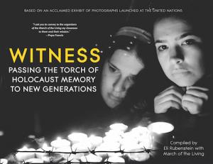 Cover of Witness: Passing the Torch of Holocaust Memory to New Generations by Compiled by Eli Rubenstein, with the March of the Living