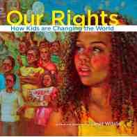 Cover of Our Rights: How Kids are Changing the World