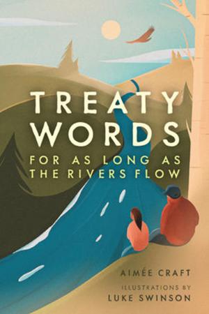 Treaty Words For As Long As the Rivers Flow